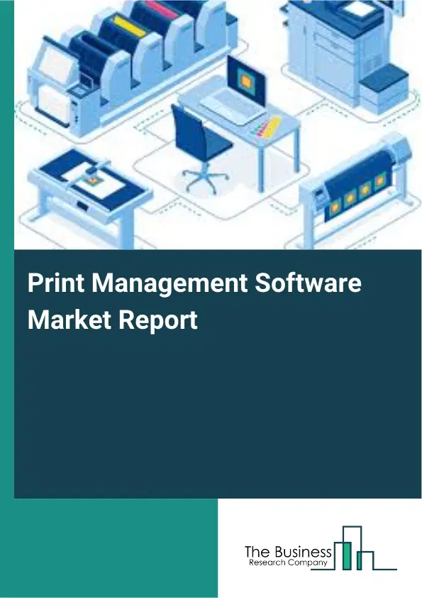 Print Management Software Market Report 2026 Print Management Software Market Report 2026