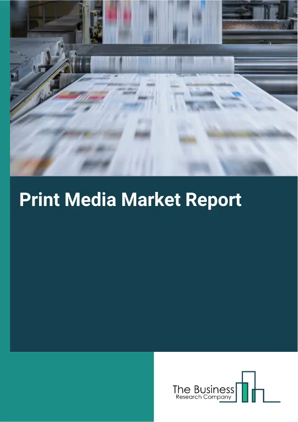 Global Print Media Market Report 2026 Global Print Media Market Report 2026