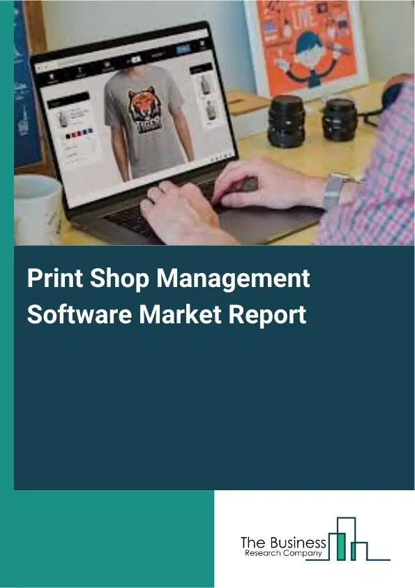 Print Shop Management Software Market Report 2026 Print Shop Management Software Market Report 2026