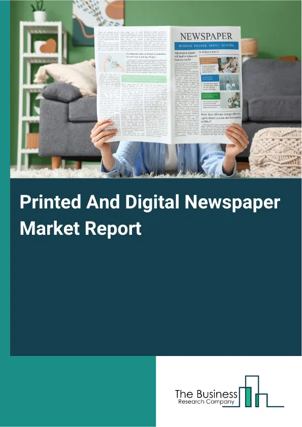 Printed And Digital Newspaper Market Report 2026 Printed And Digital Newspaper Market Report 2026