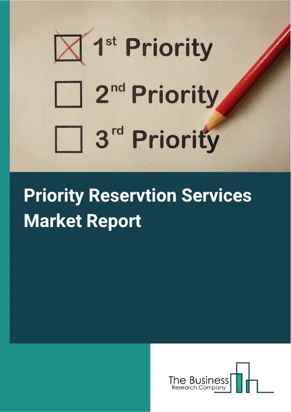 Priority Reservtion Services Market Report 2026 Priority Reservtion Services Market Report 2026