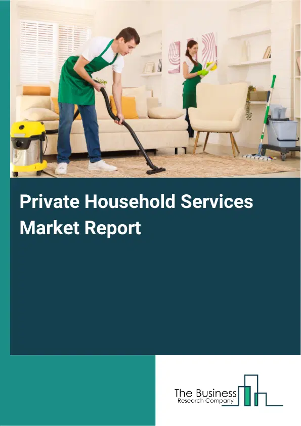 Private Household Services Market Report 2026 Private Household Services Market Report 2026