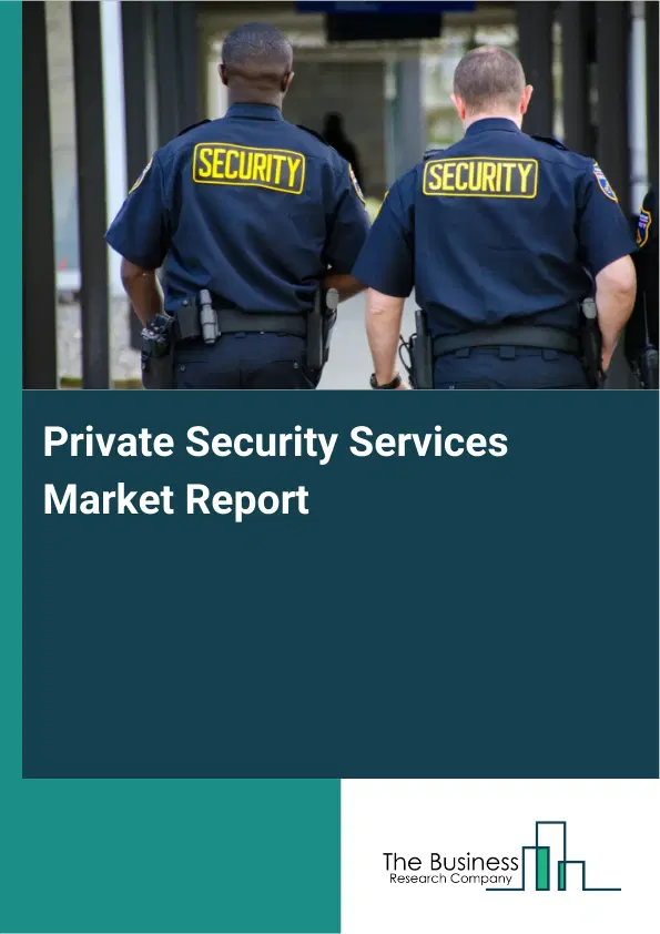 Private Security Services Market Report 2026 Private Security Services Market Report 2026