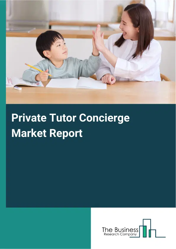 Private Tutor Concierge Market Report 2026 Private Tutor Concierge Market Report 2026
