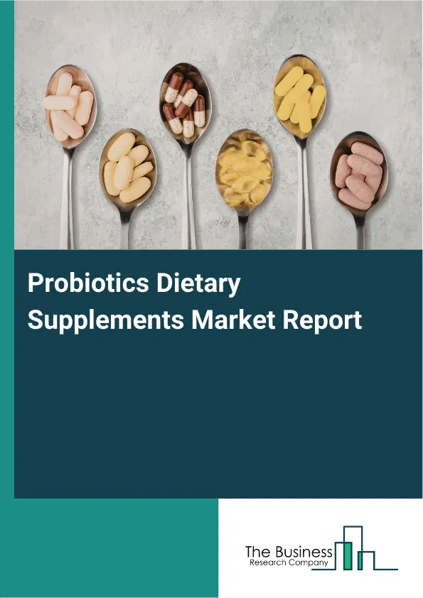 Global Probiotics Dietary Supplements Market Report 2026 Global Probiotics Dietary Supplements Market Report 2026