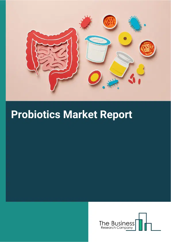 Global Probiotics Market Report 2026 Global Probiotics Market Report 2026