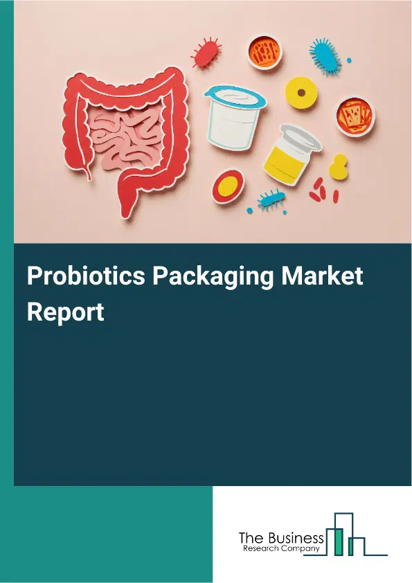 Probiotics Packaging Market Report 2026 Probiotics Packaging Market Report 2026