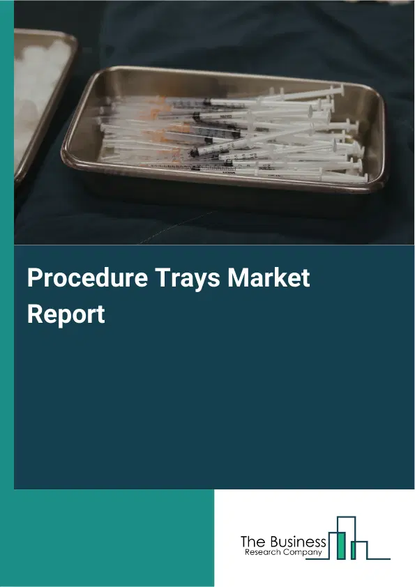 Procedure Trays Market Report 2026 Procedure Trays Market Report 2026