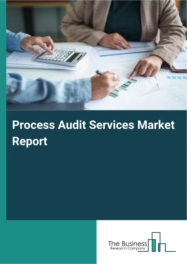 Process Audit Services Market Report 2026 Process Audit Services Market Report 2026