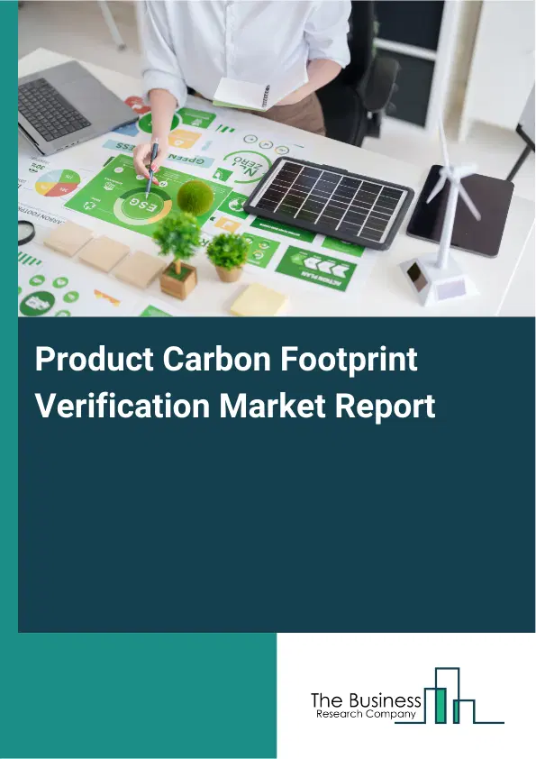 Product Carbon Footprint Verification Market Report 2026 Product Carbon Footprint Verification Market Report 2026