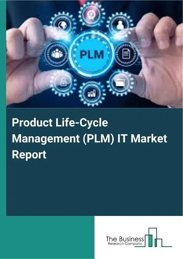 Product Life-Cycle Management (PLM) IT Market Report 2026 Product Life-Cycle Management (PLM) IT Market Report 2026