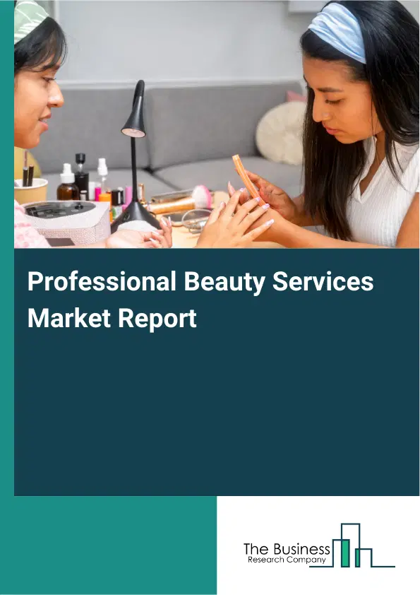 Professional Beauty Services Market Report 2026 Professional Beauty Services Market Report 2026