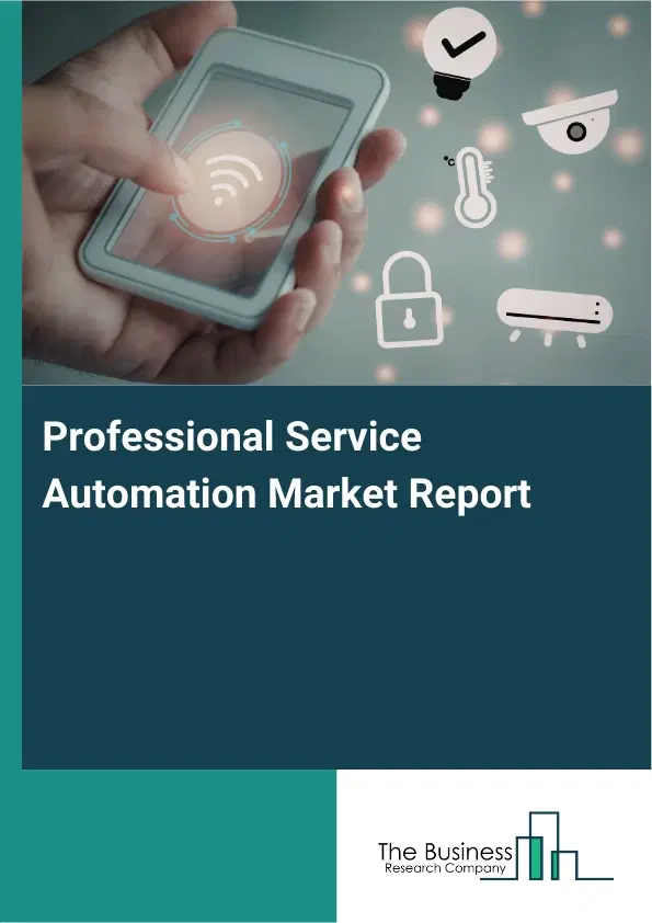 Professional Service Automation Market Report 2026 Professional Service Automation Market Report 2026