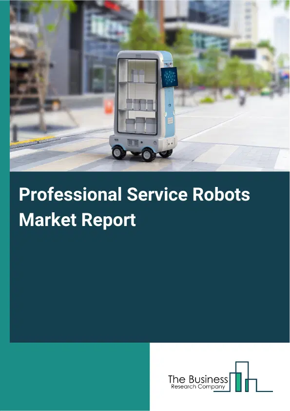 Professional Service Robots Market Report 2026 Professional Service Robots Market Report 2026