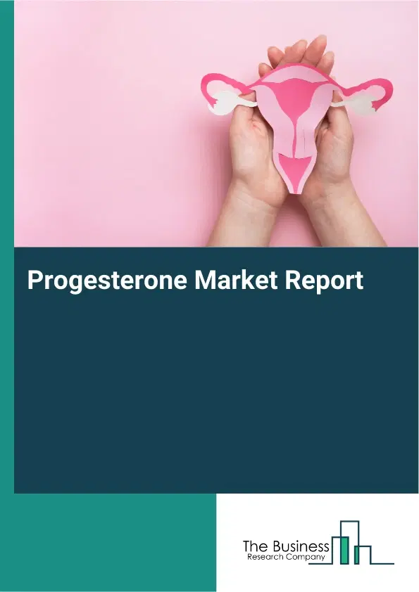Progesterone Market Report 2026 Progesterone Market Report 2026