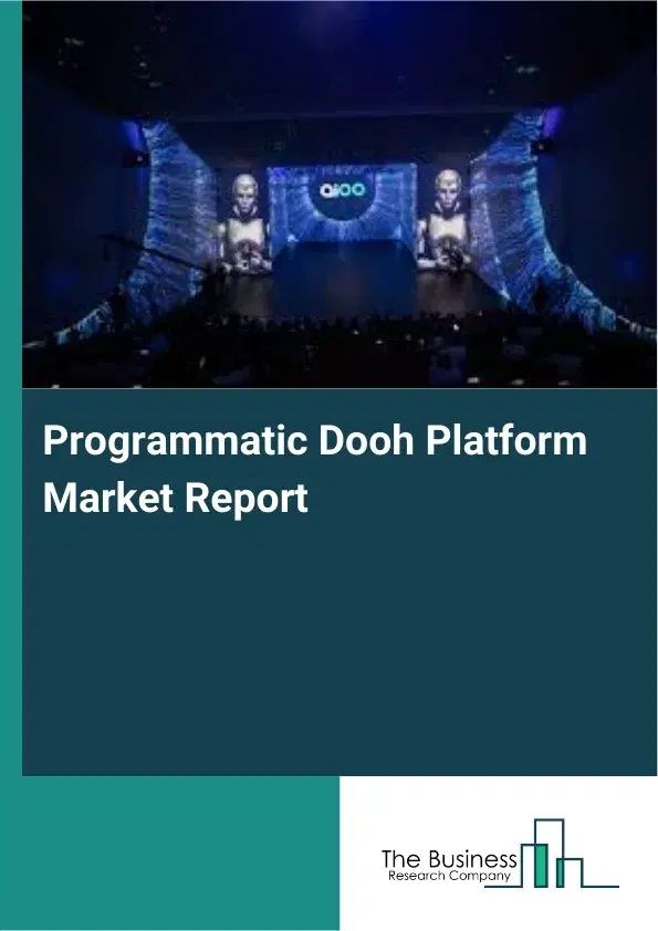 Programmatic Dooh Platform Market Report 2026 Programmatic Dooh Platform Market Report 2026
