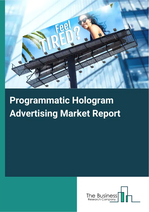 Programmatic Hologram Advertising Market Report 2026 Programmatic Hologram Advertising Market Report 2026