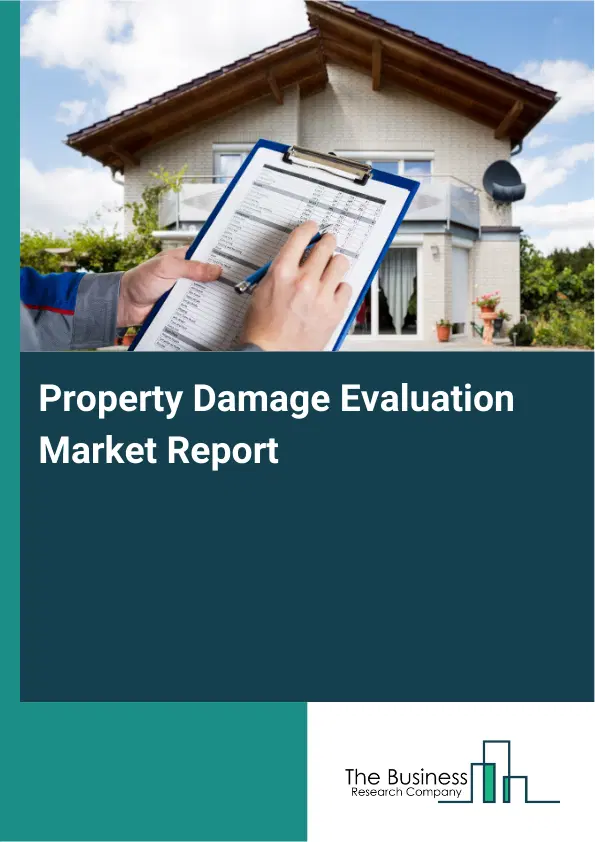 Property Damage Evaluation Market Report 2026 Property Damage Evaluation Market Report 2026