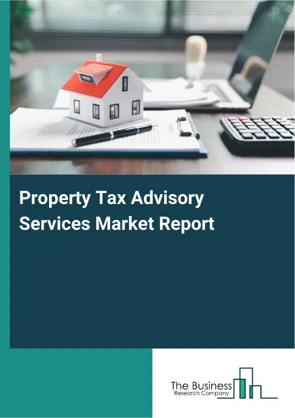 Property Tax Advisory Services Market Report 2026 Property Tax Advisory Services Market Report 2026
