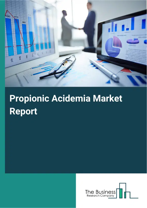 Propionic Acidemia Market Report 2026 Propionic Acidemia Market Report 2026