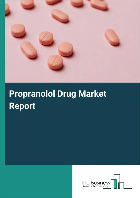 Propranolol Drug Market Report 2026 Propranolol Drug Market Report 2026