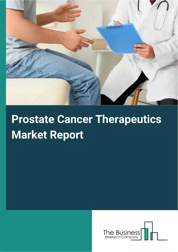 Prostate Cancer Therapeutics Market Report 2026 Prostate Cancer Therapeutics Market Report 2026