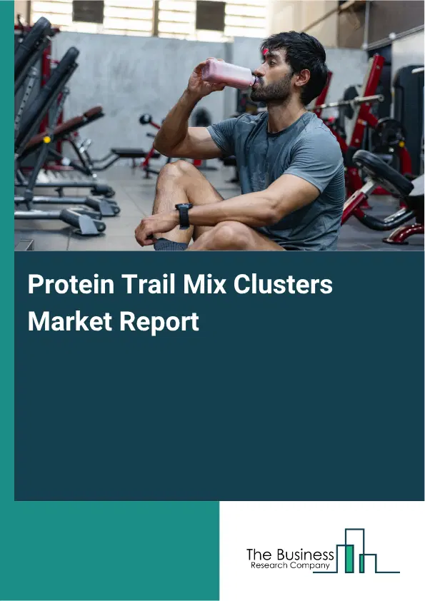 Protein Trail Mix Clusters Market Report 2026 Protein Trail Mix Clusters Market Report 2026
