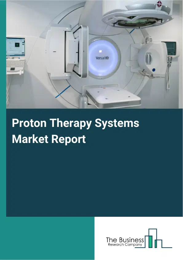 Proton Therapy Systems Market Report 2026 Proton Therapy Systems Market Report 2026