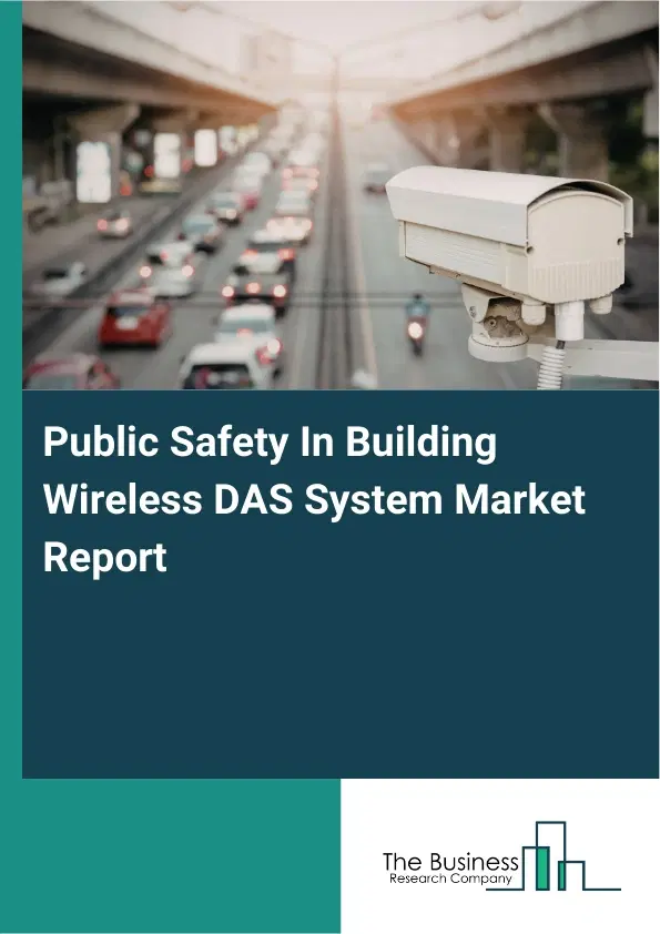Public Safety In Building Wireless DAS System Market Report 2026 Public Safety In Building Wireless DAS System Market Report 2026