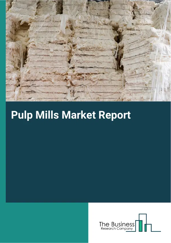 Pulp Mills Market Report 2026 Pulp Mills Market Report 2026