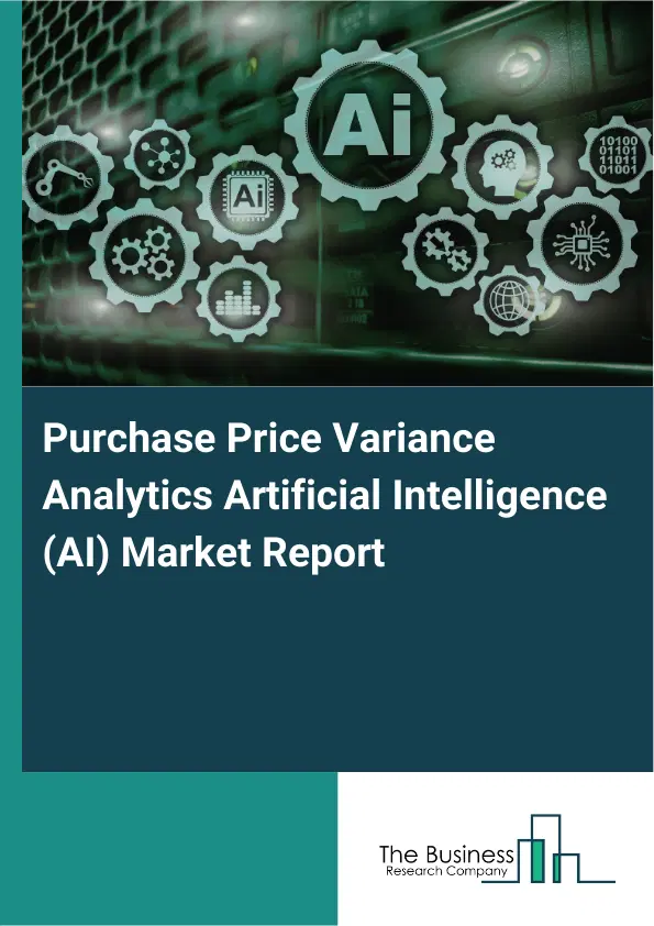 Purchase Price Variance Analytics Artificial Intelligence (AI) Market Report 2026 Purchase Price Variance Analytics Artificial Intelligence (AI) Market Report 2026