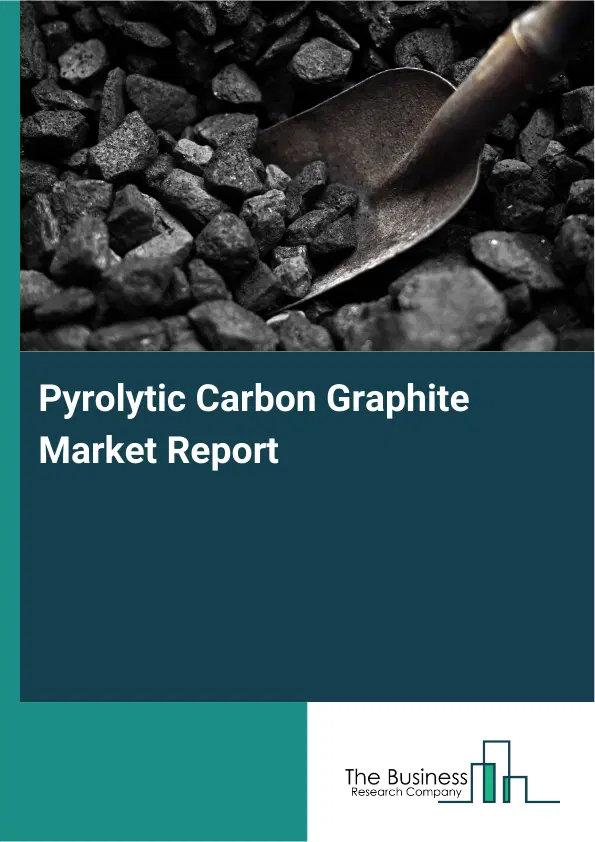 Pyrolytic Carbon Graphite Market Report 2026 Pyrolytic Carbon Graphite Market Report 2026
