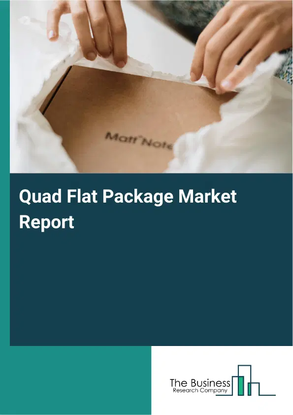 Quad Flat Package Market Report 2026 Quad Flat Package Market Report 2026