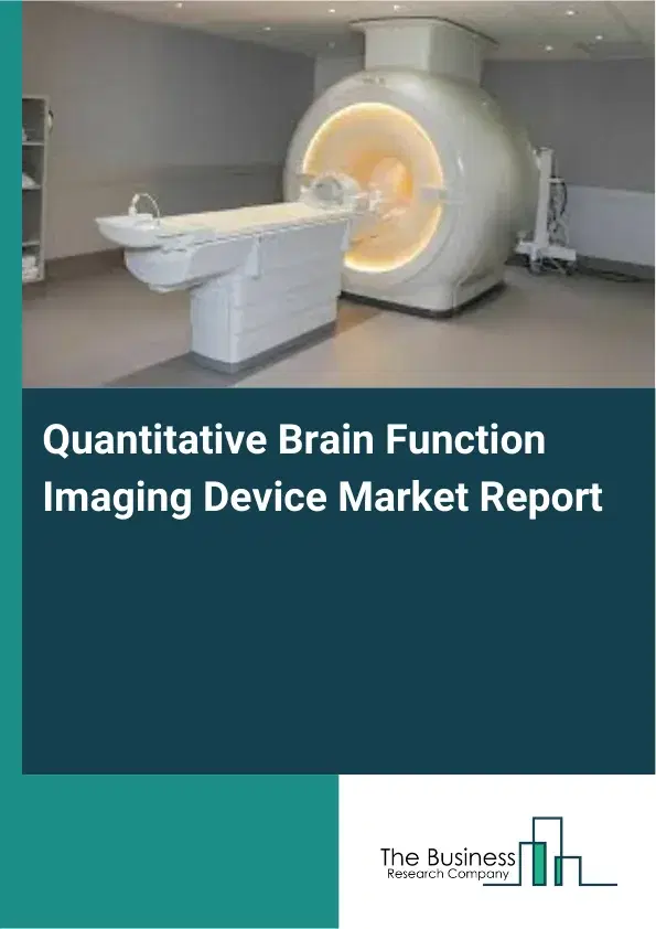 Quantitative Brain Function Imaging Device Market Report 2026 Quantitative Brain Function Imaging Device Market Report 2026