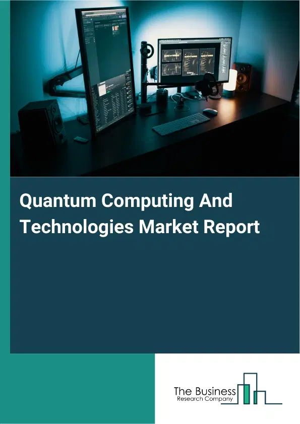 Quantum Computing And Technologies Market Report 2026 Quantum Computing And Technologies Market Report 2026