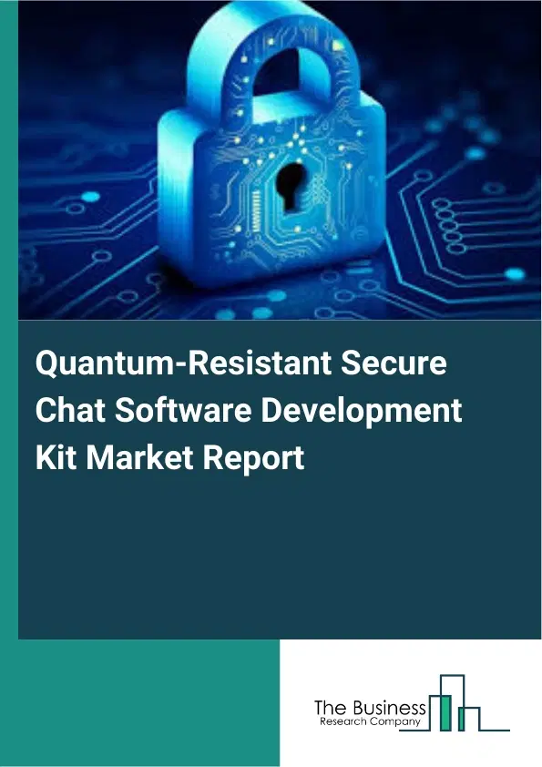 Quantum-Resistant Secure Chat Software Development Kit Market Report 2026 Quantum-Resistant Secure Chat Software Development Kit Market Report 2026