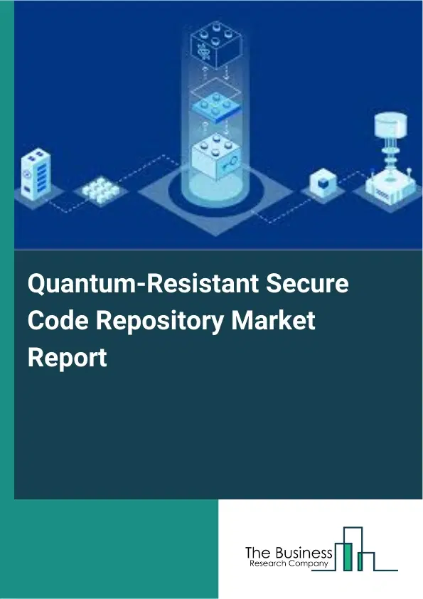 Quantum-Resistant Secure Code Repository Market Report 2026 Quantum-Resistant Secure Code Repository Market Report 2026