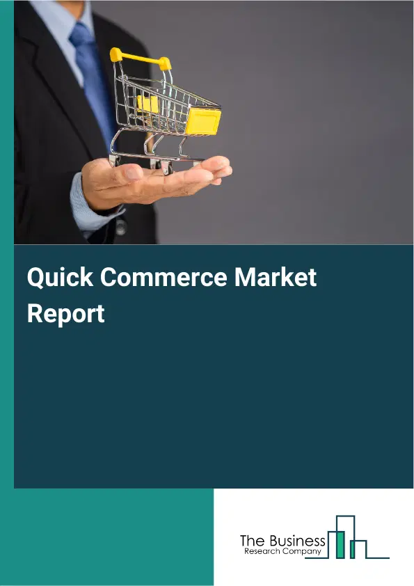 Global Quick Commerce Market Report 2026 Global Quick Commerce Market Report 2026