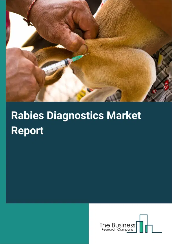 Rabies Diagnostics Market Report 2026 Rabies Diagnostics Market Report 2026