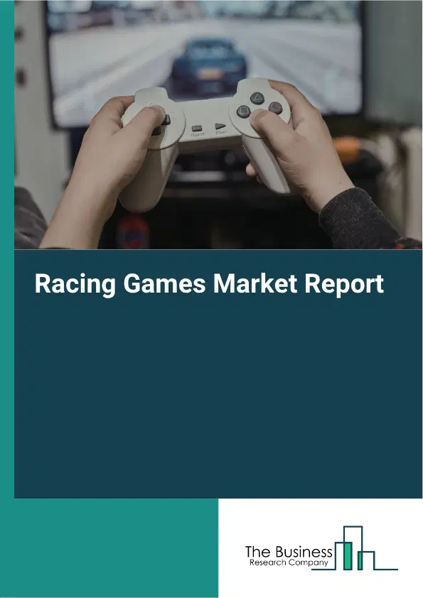 Racing Games Market Report 2026 Racing Games Market Report 2026