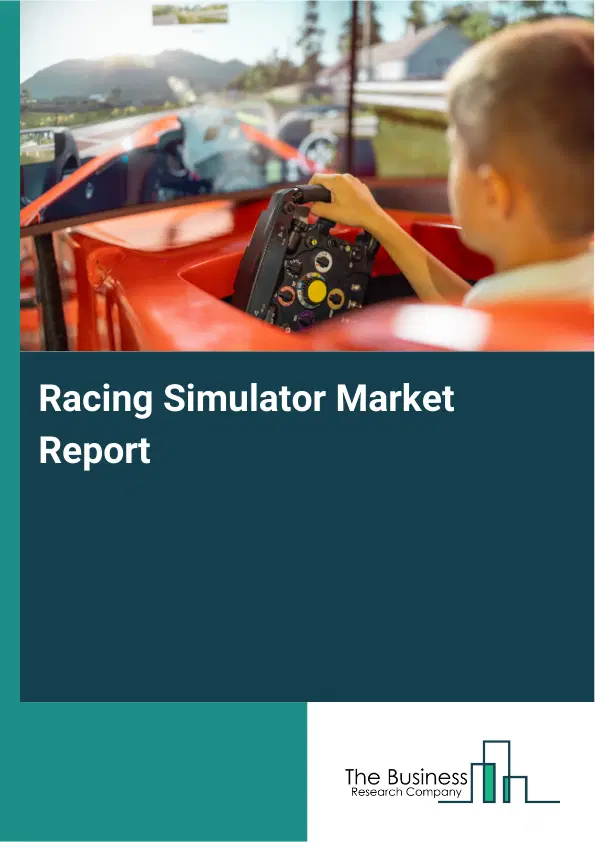 Racing Simulator Market Report 2026 Racing Simulator Market Report 2026