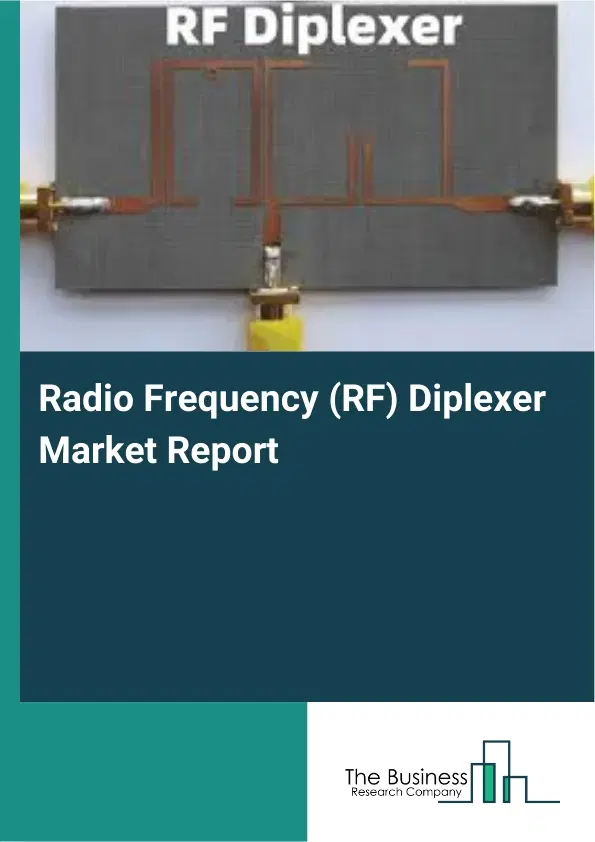 Radio Frequency (RF) Diplexer Market Report 2026 Radio Frequency (RF) Diplexer Market Report 2026