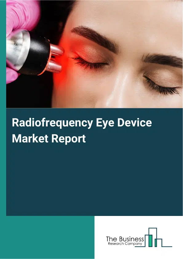 Radiofrequency Eye Device Market Report 2026 Radiofrequency Eye Device Market Report 2026