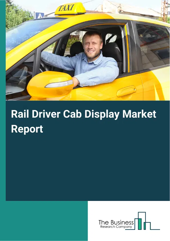 Rail Driver Cab Display Market Report 2026 Rail Driver Cab Display Market Report 2026