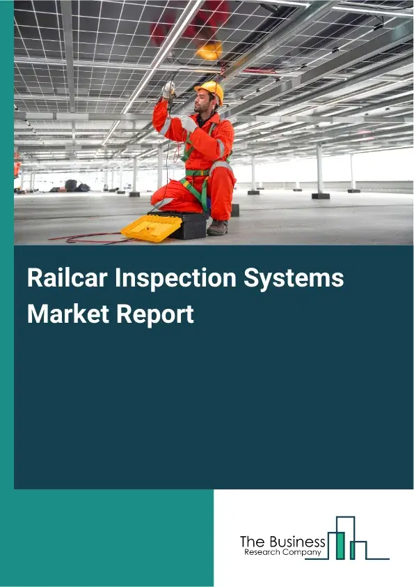 Railcar Inspection Systems Market Report 2026 Railcar Inspection Systems Market Report 2026