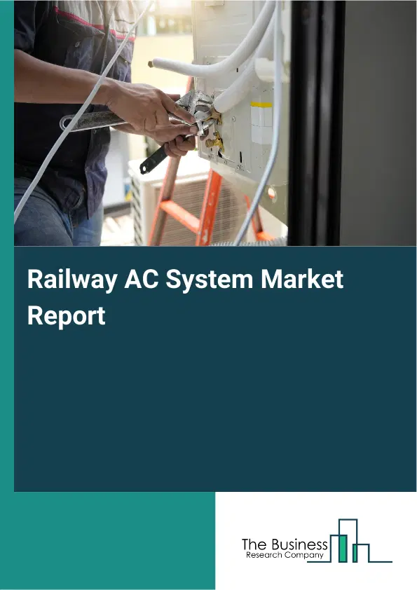 Railway AC System Market Report 2026 Railway AC System Market Report 2026