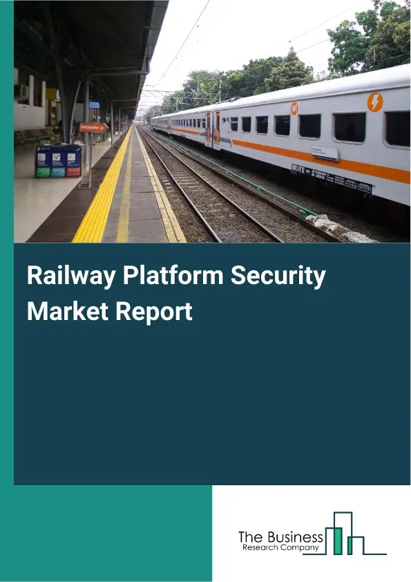 Railway Platform Security Market Report 2026 Railway Platform Security Market Report 2026