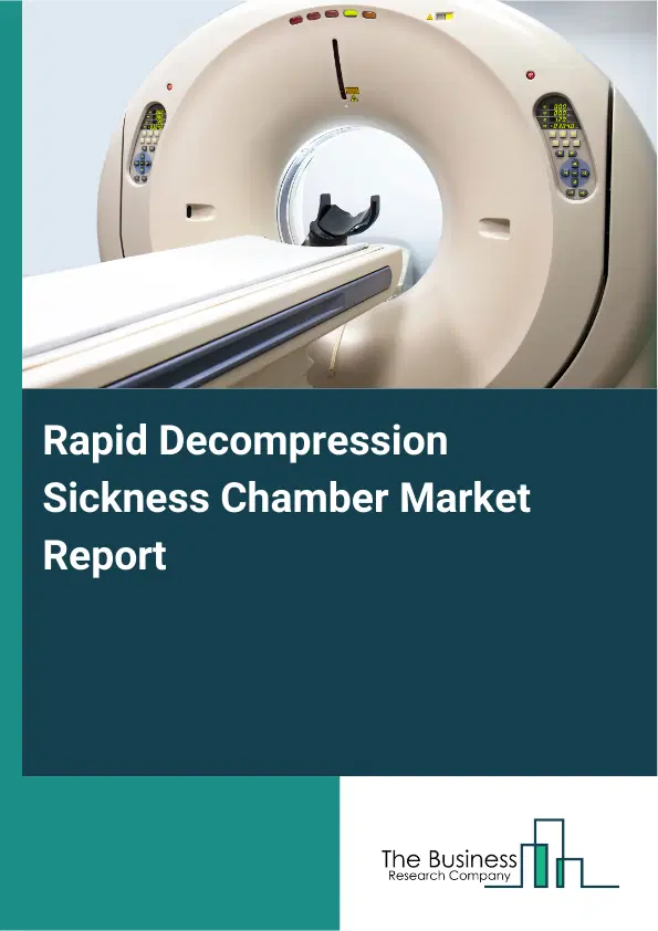 Rapid Decompression Sickness Chamber Market Report 2026 Rapid Decompression Sickness Chamber Market Report 2026