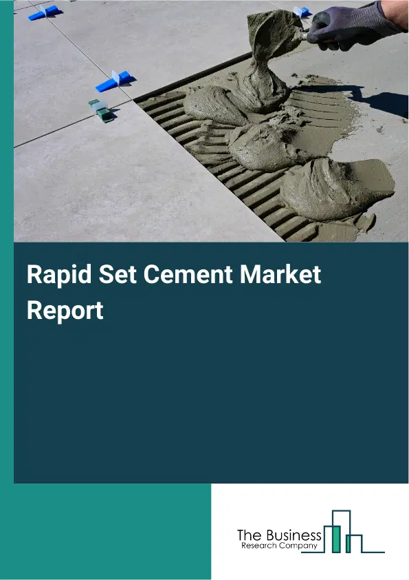 Rapid Set Cement Market Report 2026 Rapid Set Cement Market Report 2026