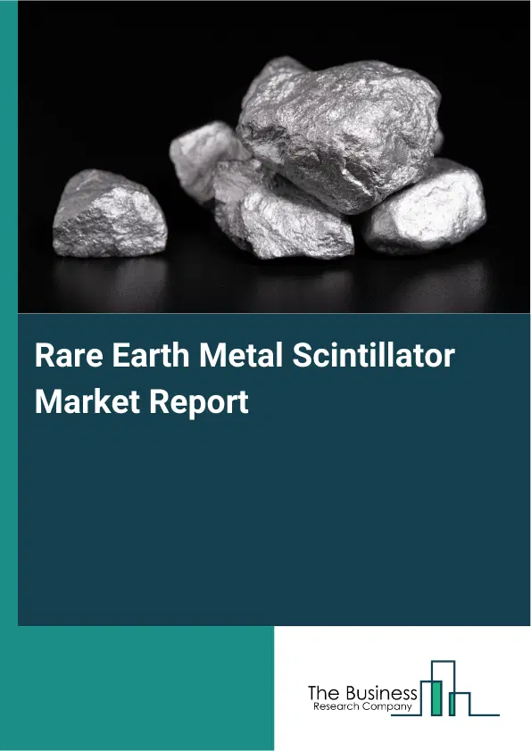 Rare Earth Metal Scintillator Market Report 2026 Rare Earth Metal Scintillator Market Report 2026
